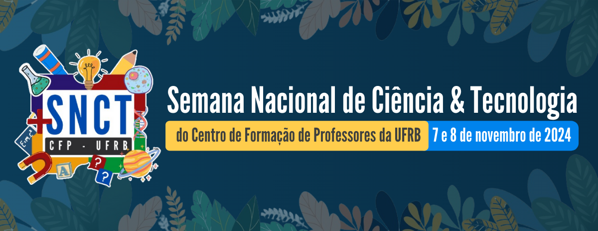 Semana Nacional de Ciência e Tecnologia (SNCT) do Centro de Formação de professores (CFP)