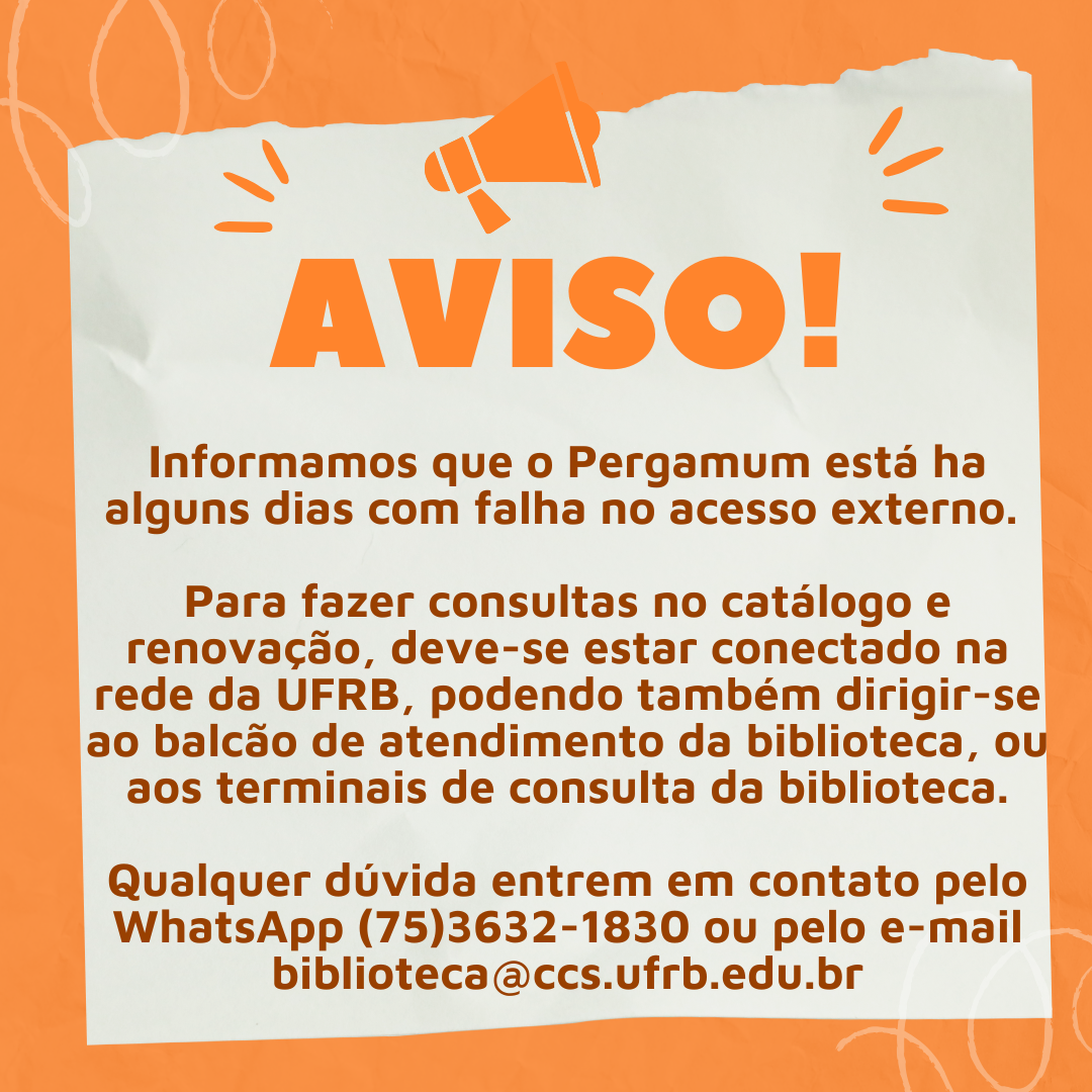 Informamos que o Pergamum está a alguns dias com falha no acesso externo. Por gentileza para acessar o Pergamum e fazer concultas no catálogo e renovação deve