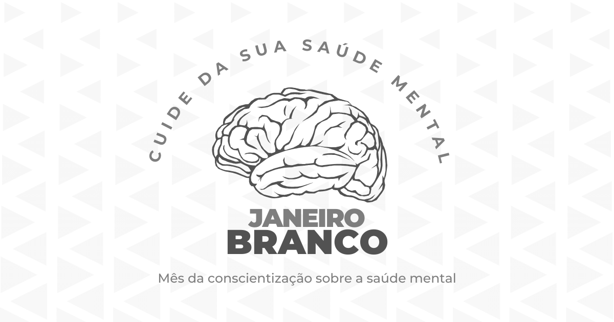 Janeiro branco: mês de conscientização da saúde mental e emocional