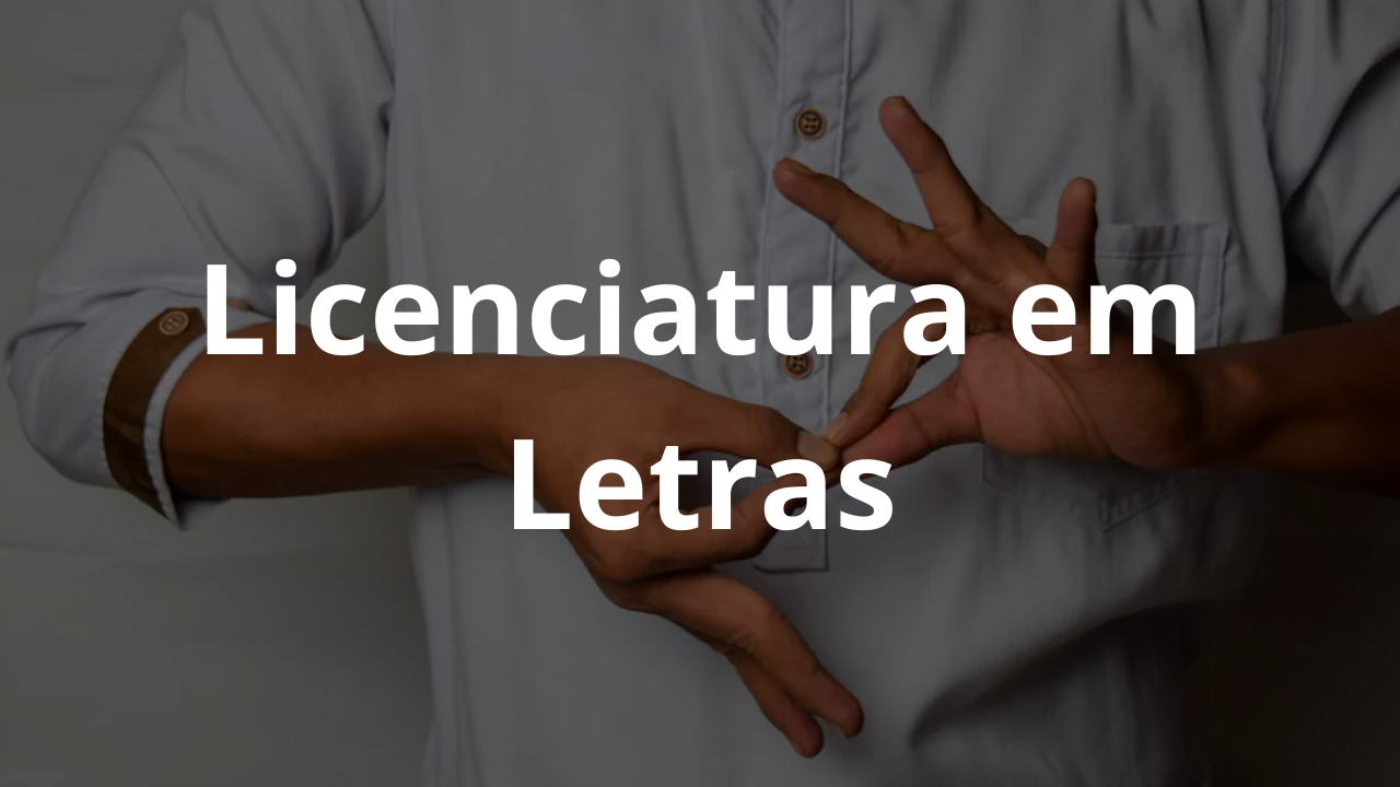 Licenciatura em Letras, Libras e Língua Estrangeira