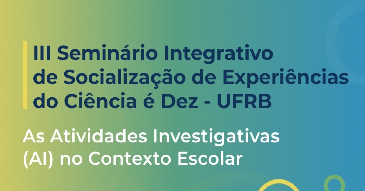 III Seminário Integrativo de Socialização de Experiências do Ciência é Dez