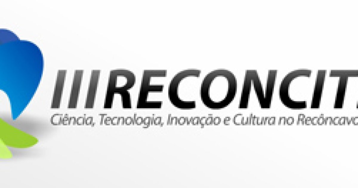 Maior evento acadêmico do Recôncavo da Bahia, III Reconcitec tem início dia 21