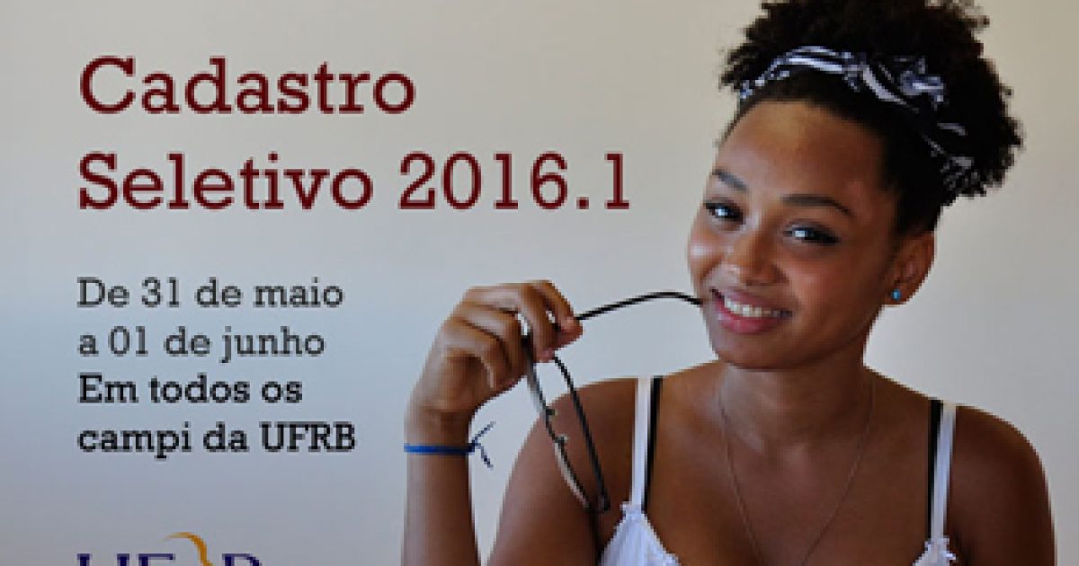 UFRB divulga Cadastro Seletivo 2016.1; inscrições de 31 de maio a 01 de junho