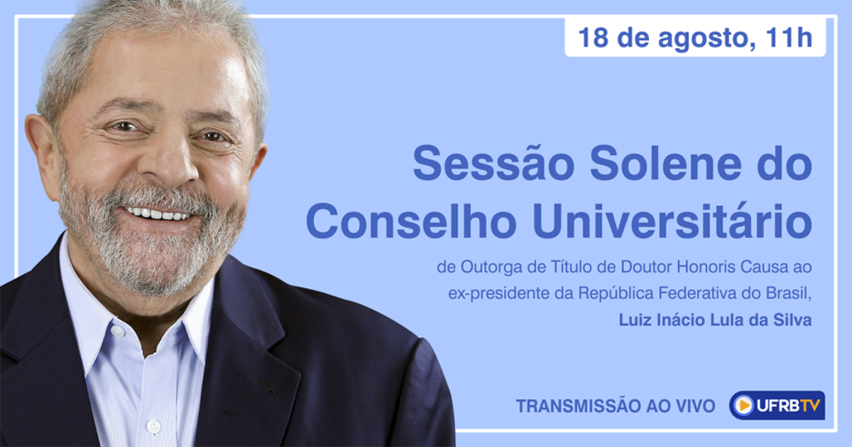 UFRB entrega título Doutor Honoris Causa ao ex-presidente Lula nesta sexta, 18