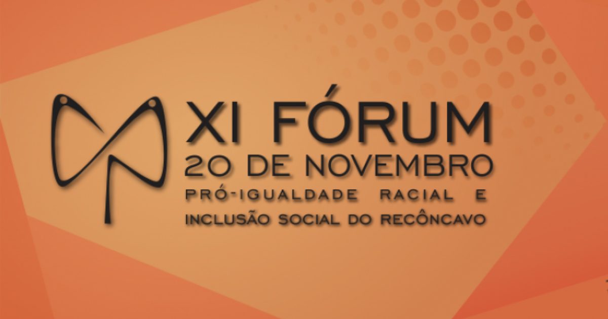 UFRB realiza XI Fórum 20 de Novembro Pró-Igualdade Racial e Inclusão Social do Recôncavo