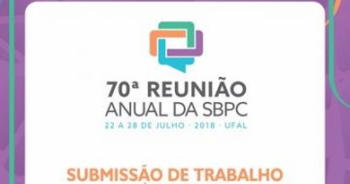 70ª Reunião Anual da SBPC recebe inscrições de trabalhos até 28 de fevereiro