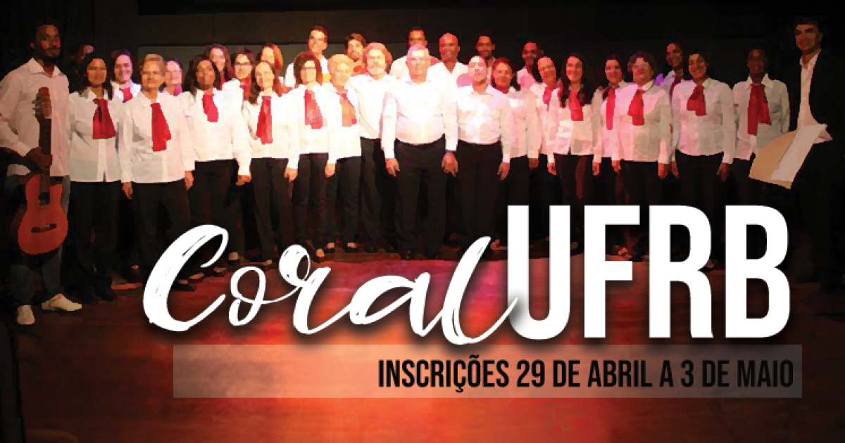 Projeto Coral UFRB inscreve servidores, alunos e comunidade até dia 03 de maio