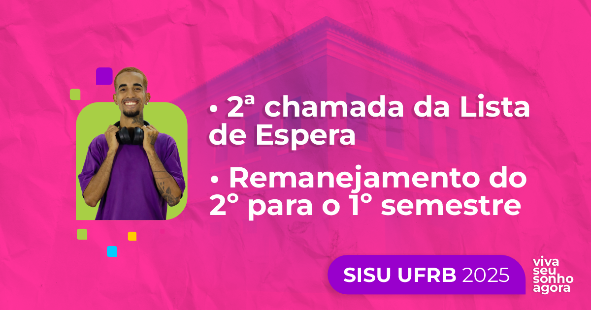 Sisu 2025: UFRB divulga 2ª chamada da Lista de Espera e remanejamento para ingresso no semestre 2025.1