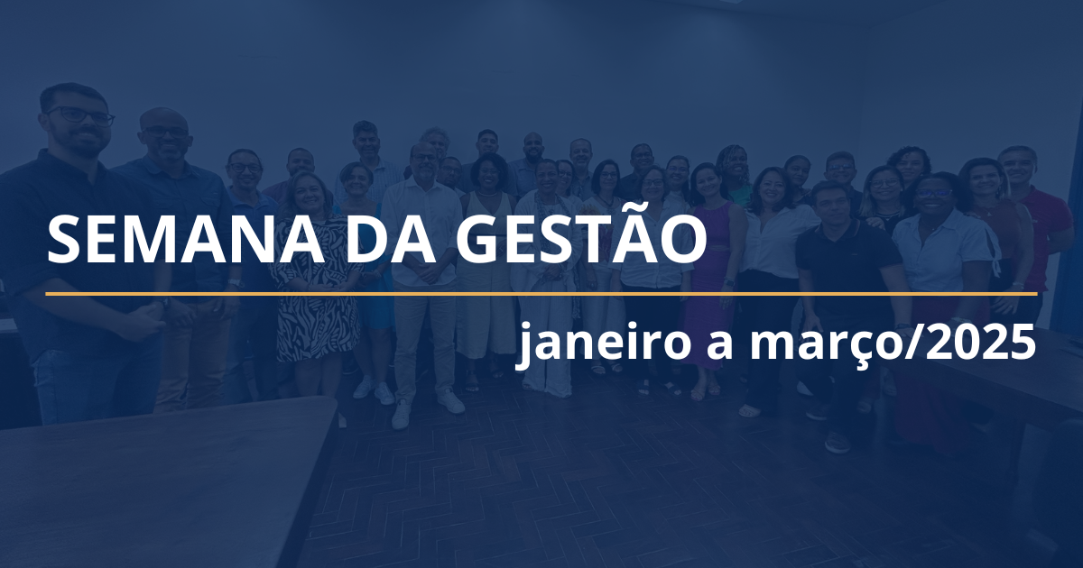 Semana da Gestão – janeiro a março/2025