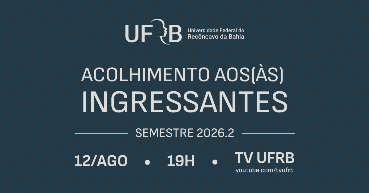 UFRB promove acolhimento on-line para ingressantes do semestre 2026.2 